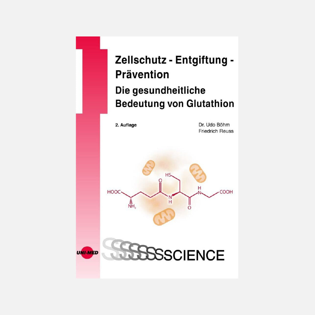 Zellschutz - Entgiftung - Prävention - Die gesundheitliche Bedeutung von Glutathion
