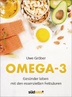 Omega-3 – Gesünder leben mit den essenziellen Fettsäuren